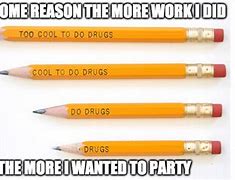 Image result for Drugs Pencil Meme