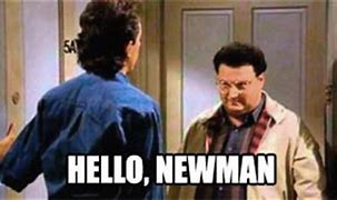 Image result for Newman Meme