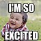 Image result for So Excited Can't Wait Meme
