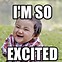 Image result for So Excited Meme Phone