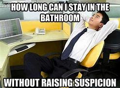 Image result for Bathroom Office Funny Meme