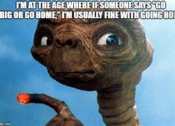 Image result for Et Phone Meme