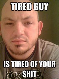Image result for Fat Guy Tired From Work Meme