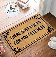 Image result for You Have No Reason to Be Here Doormat