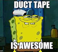Image result for Duct Tape Job Meme
