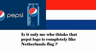 Image result for Pepsi and Dutch Flag Meme
