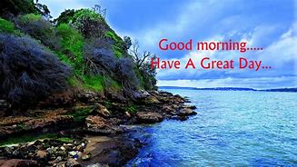 Image result for Good Morning Have a Great Day Word Art