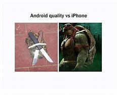 Image result for Android Quality Memes