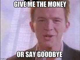 Image result for Give Me Your Money