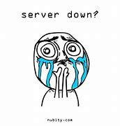 Image result for Don't Be Down Server Meme