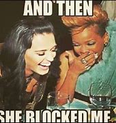 Image result for Rihanna Blocked Meme