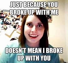 Image result for Breaking Up Meme