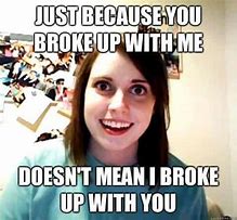 Image result for Funny Relationship Break Up Memes