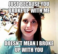 Image result for Breaking Up Memes