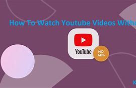 Image result for How to Watch Videos without Int