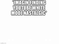 Image result for White Mode Meme