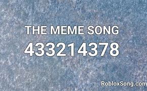 Image result for Meme Songs for Roblox ID