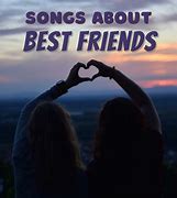 Image result for Song Lyrics to Describe Best Friend
