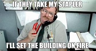 Image result for milton stapler memes