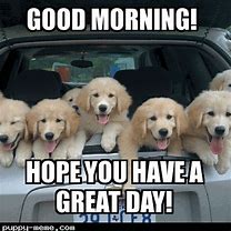 Image result for Have a Great Day Cute Meme