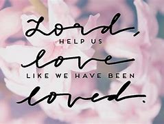 Image result for Christian Quotes About Growing in Love