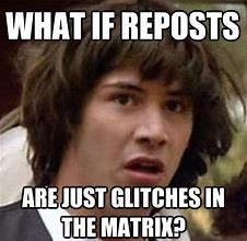 Image result for Glitch in the Matrix Meme
