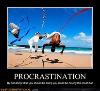 Image result for Procrastination Demotivational Poster