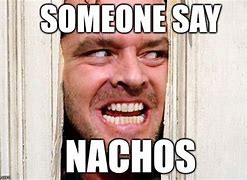 Image result for Nacho Chips Meme