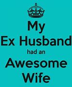 Image result for Funny Quotes About Ex Husbands