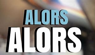 Image result for alors