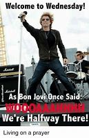 Image result for Living On a Prayer Bon Jovi Meme