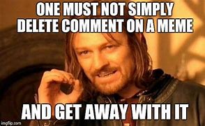 Image result for Delete Comments Meme