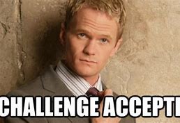 Image result for Challenge Accepted Barney Meme