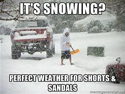 Image result for Snow Storm Coming Meme