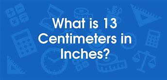 Image result for 13Cm in Inches