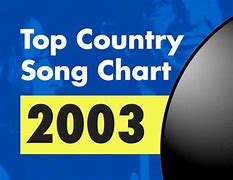 Image result for Top Country Songs of 2003