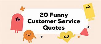 Image result for Funny Customer Service Quotes