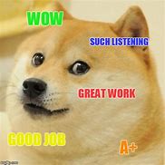 Image result for Great Job Dog Meme