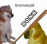 Image result for Dog Meme with a Bat That Goes Bonk