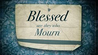Image result for Blessed Are They Who Mourn