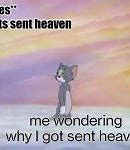 Image result for Tom in Heaven Meme