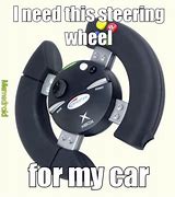 Image result for Steering Wheel Meme