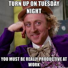 Image result for Tues Work Memes