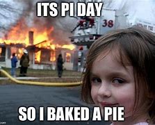 Image result for I Baked You a Pie Meme