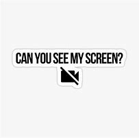 Image result for Can You See My Screen Meme