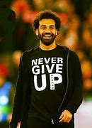 Image result for MO Salah Never Give Up