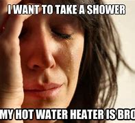 Image result for Hot Water Heater Meme