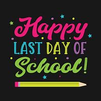 Image result for Happy Last Day of School