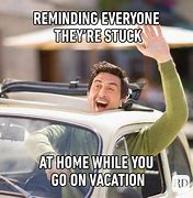 Image result for No Money for Vacation Meme