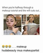Image result for When You Try a Makeup Tutorial Meme